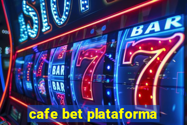 cafe bet plataforma